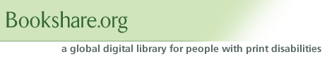 Bookshare.org: a global library for people with print disabilities.