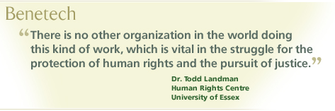 "There is no other organization in the world doing this kind of work, which is vital in the struggle for the protection of human rights and the pursuit of justice." - Dr. Todd Landman, Human Rights Center, University of Essex